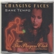 Changing Faces - Same Tempo