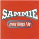 Sammie - Crazy Things I Do
